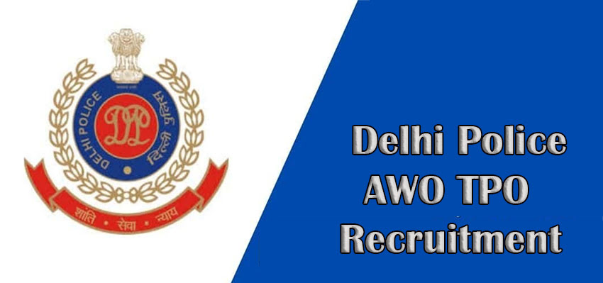 Delhi Police AWO TPO Recruitment