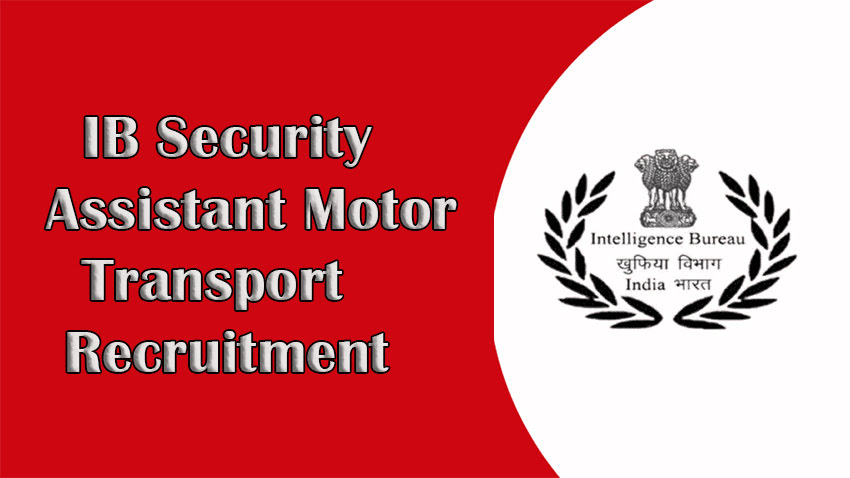 IB Security Assistant Motor Transport Recruitment