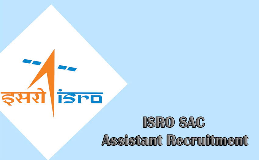 ISRO SAC Assistant Recruitment