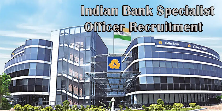 Indian Bank Specialist Officer Recruitment